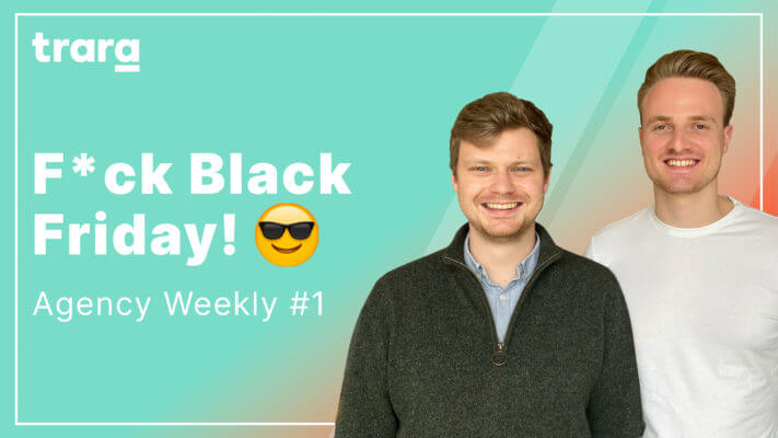99 % mehr Umsatz als am Black Friday | trara Agency Weekly #1 | Marius Staud & Niklas Buschner