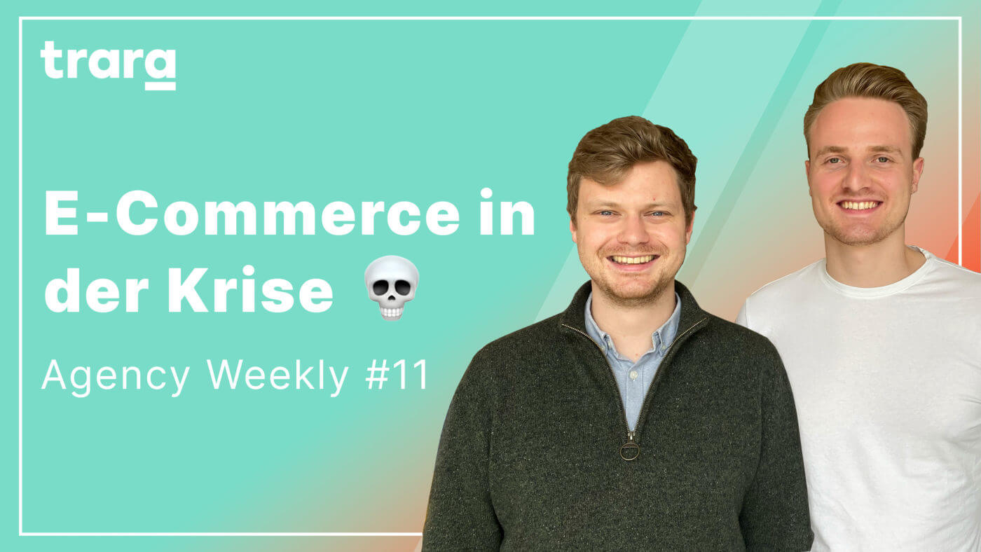 E-Commerce in der Krise | trara Agency Weekly #11